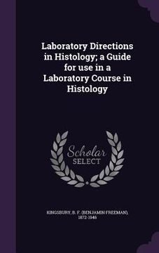 portada Laboratory Directions in Histology; a Guide for use in a Laboratory Course in Histology (in English)