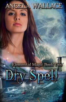 portada Dry Spell: Elemental Magic Book Two (en Inglés)