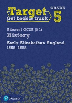 Target Grade 5 Edexcel GCSE (9-1) History Early Elizabethan England, 1558-1588 Intervention Workbook (History Intervention)