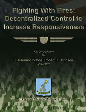 portada Fighting With Fires - Decentralize Control to Increase Responsiveness (in English)