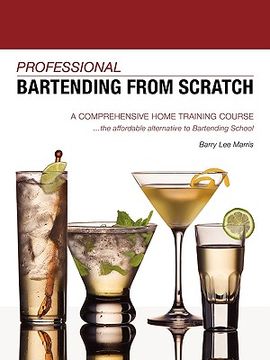 portada professional bartending from scratch: a comprehensive home training course (en Inglés)