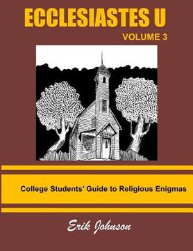 portada Ecclesiastes U: Vol. 3: College Students' Guide To Religious Enigmas (en Inglés)
