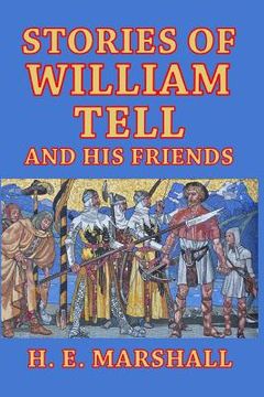portada Stories of William Tell and His Friends: Told to the Children