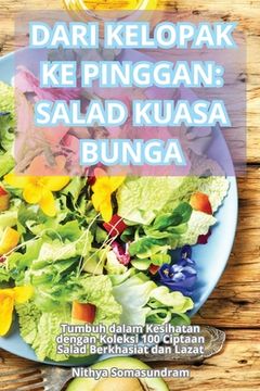 portada Dari Kelopak Ke Pinggan: Salad Kuasa Bunga