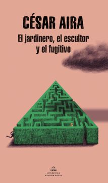 portada El Jardinero, El Escultor Y El Fugitivo / The Gardener, the Sculptor, and the Fu Gitive (in Spanish)