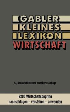 portada Gabler Kleines Lexikon Wirtschaft: 2000 Wirtschaftsbegriffe Nachschlagen -- Verstehen -- Anwenden (in German)