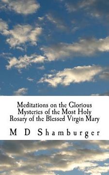 portada Meditations on the Glorious Mysteries of the Holy Rosary (en Inglés)
