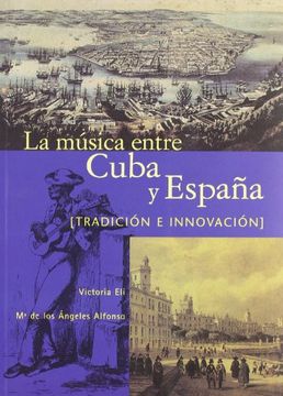 portada MUSICA ENTRE CUBA Y ESPA¥A:TRADICION E INNOVACION