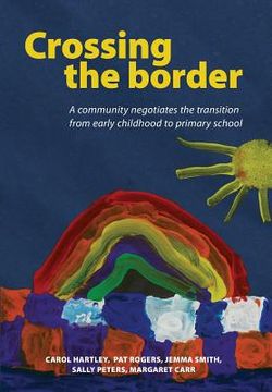 portada Crossing the Border: A Community Negotiates the Transition from Early Childhood to Primary School