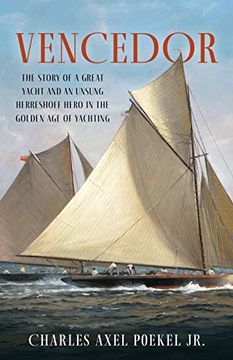 portada Vencedor: The Story of a Great Yacht and of an Unsung Herreshoff Hero in the Golden age of Yachting 