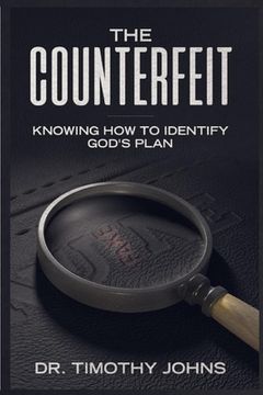 portada The Counterfeit Knowing How to Identify God's Plan