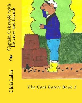 portada Captain Grisswold with his crew and friends: The Coal Eaters (en Inglés)