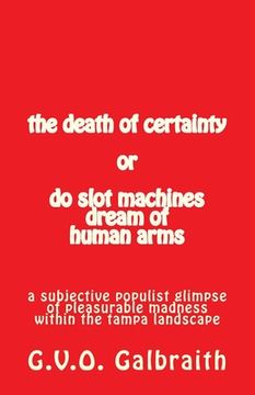portada The death of certainty or do slot machines dream of human arms: a subjective populist glimpse of pleasurable madness within the tampa landscape