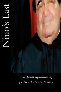 portada Nino's Last: The final opinions of Justice Antonin Scalia (en Inglés)
