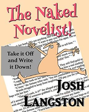portada The Naked Novelist: Take it Off and Write it Down! (Working Naked)
