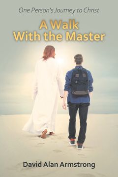 portada A Walk With the Master. One Person's Journey to Christ (en Inglés)