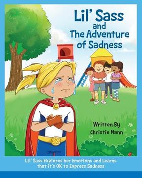 portada Lil' Sass and The Adventure of Sadness: Lil' Sass Explores her Emotions and Learns that it's OK to Express Sadness (en Inglés)