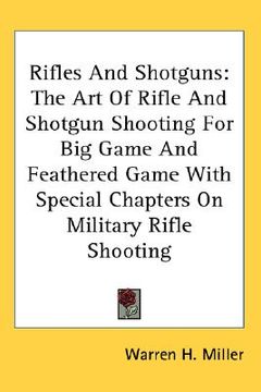 portada rifles and shotguns: the art of rifle and shotgun shooting for big game and feathered game with special chapters on military rifle shooting (in English)