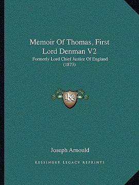 portada memoir of thomas, first lord denman v2: formerly lord chief justice of england (1873) (en Inglés)