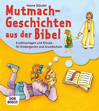 portada Mutmachgeschichten aus der Bibel - Erzählvorlagen und Rituale für Kindergarten und Grundschule (en Alemán)
