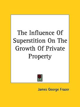 portada the influence of superstition on the growth of private property (in English)