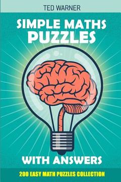portada Simple Maths Puzzles With Answers: 200 Easy Math Puzzles Collection (in English)