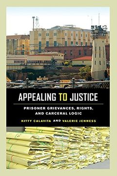 portada Appealing to Justice: Prisoner Grievances, Rights, and Carceral Logic 