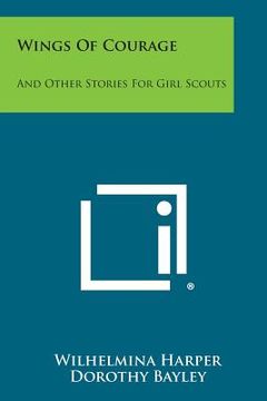 portada Wings of Courage: And Other Stories for Girl Scouts (in English)