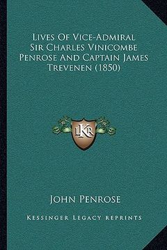 portada lives of vice-admiral sir charles vinicombe penrose and captain james trevenen (1850) (en Inglés)