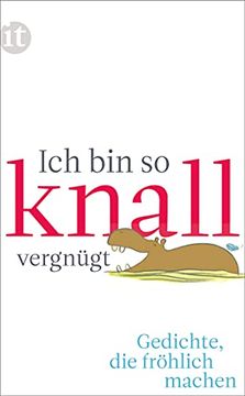 portada Ich bin so Knallvergnügt: Gedichte, die Fröhlich Machen (Insel Taschenbuch) (in German)