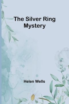 portada The Silver Ring Mystery (en Inglés)