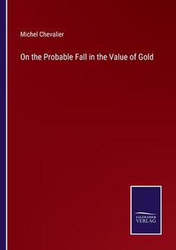 portada On the Probable Fall in the Value of Gold (en Inglés)
