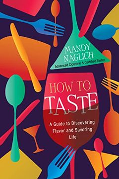 portada How to Taste: A Guide to Discovering Flavor and Savoring Life (en Inglés)