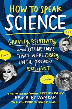portada How to Speak Science: Gravity, Relativity, and Other Ideas That Were Crazy Until Proven Brilliant (en Inglés)