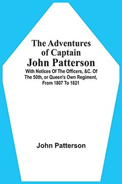 portada The Adventures of Captain John Patterson: With Notices of the Officers, &c. Of the 50Th, or Queen'S own Regiment, From 1807 to 1821 (in English)