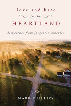 portada Love and Hate in the Heartland: Dispatches From Forgotten America (en Inglés)