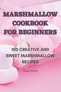 portada Marshmallow Cookbook for Beginners (en Inglés)