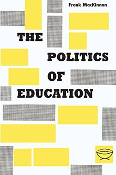 portada The Politics of Education: A Study of the Political Administration of the Public Schools (en Inglés)