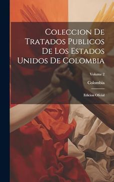 portada Coleccion de Tratados Publicos de los Estados Unidos de Colombia: Edicion Oficial; Volume 2