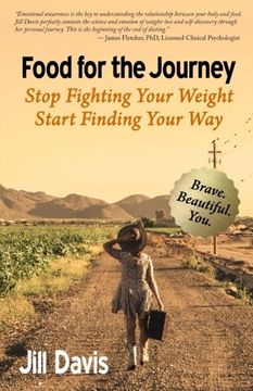 portada Food for the Journey: Stop Fighting Your Weight, Start Finding Your Way