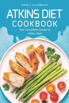 portada Atkins Diet Cookbook: The Complete Guide to Atkins Diet! (en Inglés)