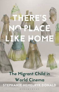 portada There's No Place Like Home: The Migrant Child in World Cinema (en Inglés)