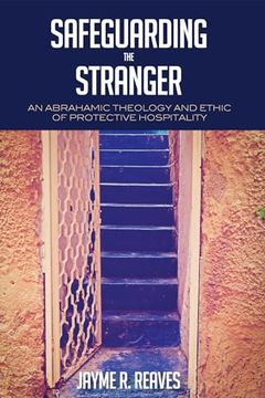 portada Safeguarding the Stranger: An Abrahamic Theology and Ethic of Protective Hospitality (en Inglés)