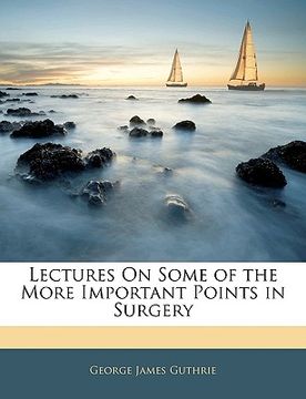 portada lectures on some of the more important points in surgery (en Inglés)