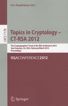 portada topics in cryptology - ct-rsa 2012: the cryptographers' track at the rsa conference 2012, san francisco, ca, usa, february 27-march 2, 2012, proceedin (en Inglés)