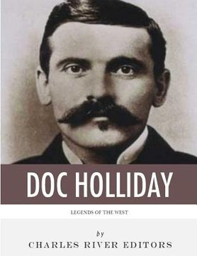 portada Legends of the West: The Life and Legacy of Doc Holliday (en Inglés)