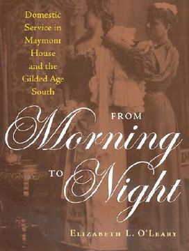 portada from morning to night: domestic service at maymont and the gilded-age south (en Inglés)