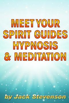 portada Meet Your Spirit Guides Hypnosis & Meditation (en Inglés)