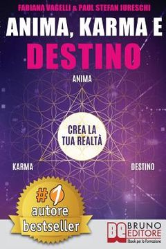 portada Anima, Karma e Destino: Come Realizzare I Propri Desideri e Allinearsi Alla Missione Dell'Anima Attraverso Il Risveglio Consapevole Del Potere (in Italian)