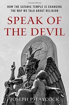 portada Speak of the Devil: How the Satanic Temple is Changing the way we Talk About Religion (in English)